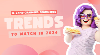 Embrace the Future: 15 Game-Changing eCommerce Trends to Watch in 2024