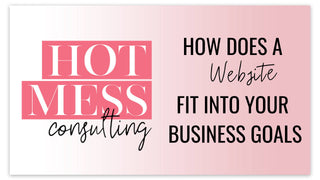 How Does a Website Fit Into Your Business Goals?