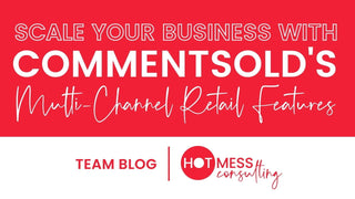 Scale Your Business with CommentSold’s Multi-Channel Retail Features